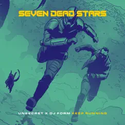 Keep Running - Single by Seven Dead Stars, UNSECRET & DJ Form album reviews, ratings, credits