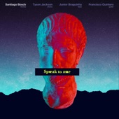 Speak to Me (feat. Junior Braguinha, Tyson Jackson & Francisco Quintero) artwork