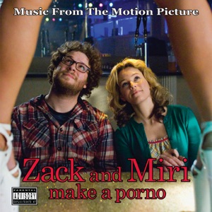 Zack and Miri Make a Porno (Music from the Motion Picture)