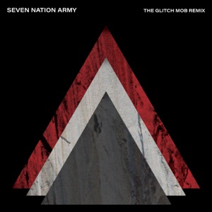 Seven Nation Army (The Glitch Mob Remix) - Single