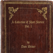 A Collection of Short Stories: Vol. 1 - Dave Weiner