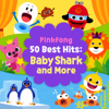 Pinkfong 50 Best Hits: Baby Shark and More - Pinkfong