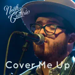 Cover Me Up (Cover) - Single by Noah Guthrie album reviews, ratings, credits