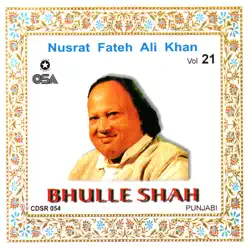 Bhulle Shah, Vol. 21 - Nusrat Fateh Ali Khan Bhulle Shah, Vol. 21 - Nusrat Fateh Ali Khan