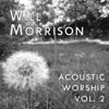 Acoustic Worship, Vol. 2 (Acoustic Version) - Will Morrison