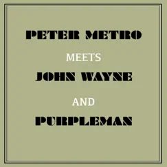 Peter Metro Meets John Wayne and Purpleman by John Wayne, Peter Metro & Purpleman album reviews, ratings, credits