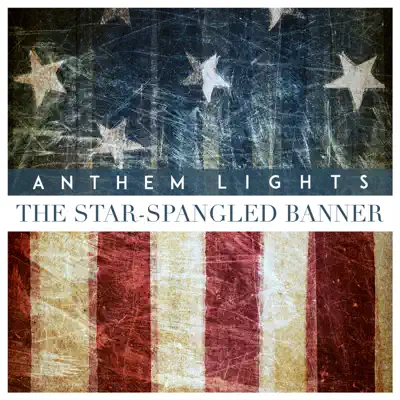 The Star-Spangled Banner (The National Anthem) - Single - Anthem Lights