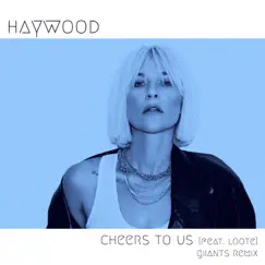 Cheers To Us (feat. Loote) [Giiants Remix] - Single by Haywood, Loote & Giiants album reviews, ratings, credits