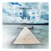 To Be Loved - Single album lyrics, reviews, download