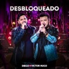 Desbloqueado - Ao Vivo by Diego & Victor Hugo iTunes Track 1