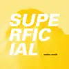 Superficial - EP album lyrics, reviews, download
