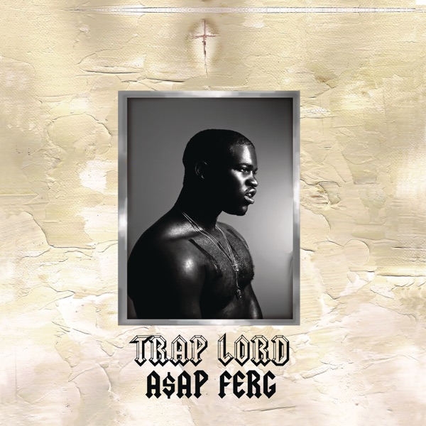 Trap Lord - A$AP Ferg