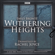 Emily Brontë & Rachel Joyce - Wuthering Heights: A Full-Cast BBC Radio Dramatisation (Original Recording)