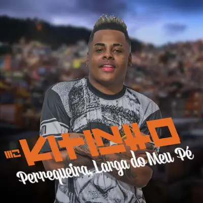Perrequeira Larga do Meu Pé - Single - MC Kitinho
