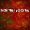 Better Than Yesterday - Single