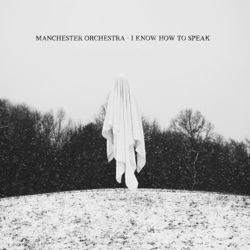Manchester Orchestra - I Know How To Speak