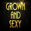 Grown & Sexy - Single album lyrics, reviews, download