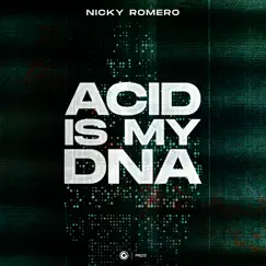 Acid Is My Dna - Single by Nicky Romero album reviews, ratings, credits