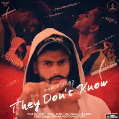 They Don't Know (feat. Spidy j) - Single by G-One Police Wala Rapper album reviews, ratings, credits