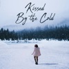 Kissed By the Cold - EP