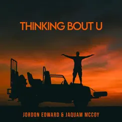 Thinking Bout U (feat. Jaquam Mccoy) - Single by Jordon Edward album reviews, ratings, credits