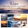 Water Music and Calming Sea Sounds: 50 Zen Tracks, Music for Deep Sleep, Healing Sounds of Nature, Ocean Waves, Deep Rumble of the Sea, Therapy Relaxation album lyrics, reviews, download