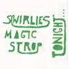 Swirlies' Magic Strop: Tonight​.​.​. album lyrics, reviews, download