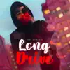 Long Drive - Single album lyrics, reviews, download