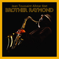 Jean Toussaint Allstar 6tet - Brother Raymond artwork