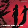 Leave Me Low (feat. Griff Clawson) - Single album lyrics, reviews, download