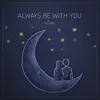 Always Be with You - Single album lyrics, reviews, download