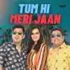 Tum hi meri jaan (Love Anthem) - Single album lyrics, reviews, download