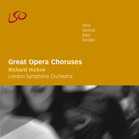 London Symphony Orchestra, Richard Hickox & London Symphony Chorus - Great Opera Choruses artwork