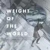 Weight of the World (feat. Jason Chu) - Single album lyrics, reviews, download