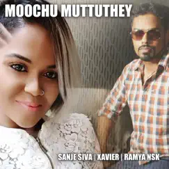 Moochu Muttuthey (feat. Ramya NSK) - Single by Sanje Siva album reviews, ratings, credits