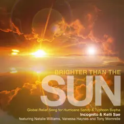Brighter Than the Sun (feat. Natalie Williams, Vanessa Haynes & Tony Momrelle) - Single by Incognito & Kelli Sae album reviews, ratings, credits