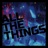 All the Things