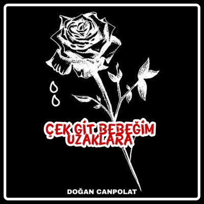 Çek Git Bebeğim Uzaklara - Doğan Canpolat