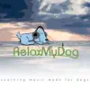 Soothing Music Designed for Dogs: A Relaxing Way to Relieve Stress, Anxiety and Loneliness album lyrics, reviews, download