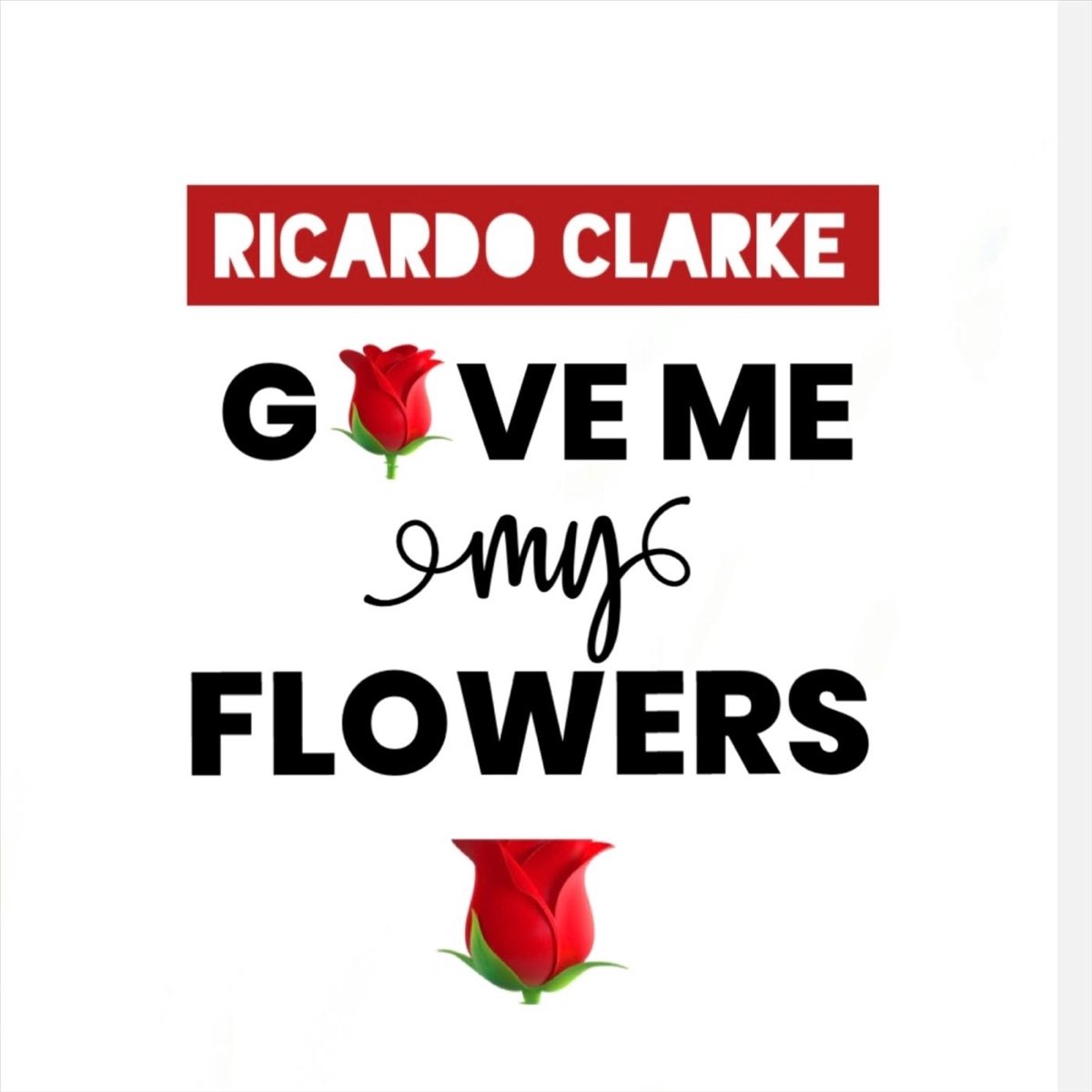 give-me-my-flowers-single-by-ricardo-clarke-on-apple-music