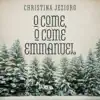 O Come, O Come Emmanuel (feat. Stuart Duncan & Rob Ickes) - Single album lyrics, reviews, download