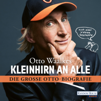 Otto Waalkes - Kleinhirn an alle: Die große Ottobiografie - Nach einer wahren Geschichte artwork