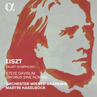 Liszt: Faust Symphony by Orchester Wiener Akademie, Martin Haselböck, Steve Davislim & Chorus Sine Nomine album reviews, ratings, credits