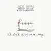 We Don’t Know We’re Living (feat. Brandi Carlile & Joy Oladokun) - Single album lyrics, reviews, download