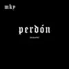 Perdón (Acoustic Version) - Single album lyrics, reviews, download