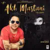Akh Mastani - Single album lyrics, reviews, download