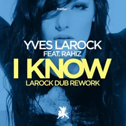 I Know (Larock Dub Rework) [feat. Rahiz] - Single - Yves Larock