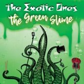 The Exotic Ones - The Green Slime
