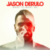 Want to Want Me - Jason Derulo