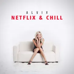 Netflix & Chill - Single by Alvix album reviews, ratings, credits